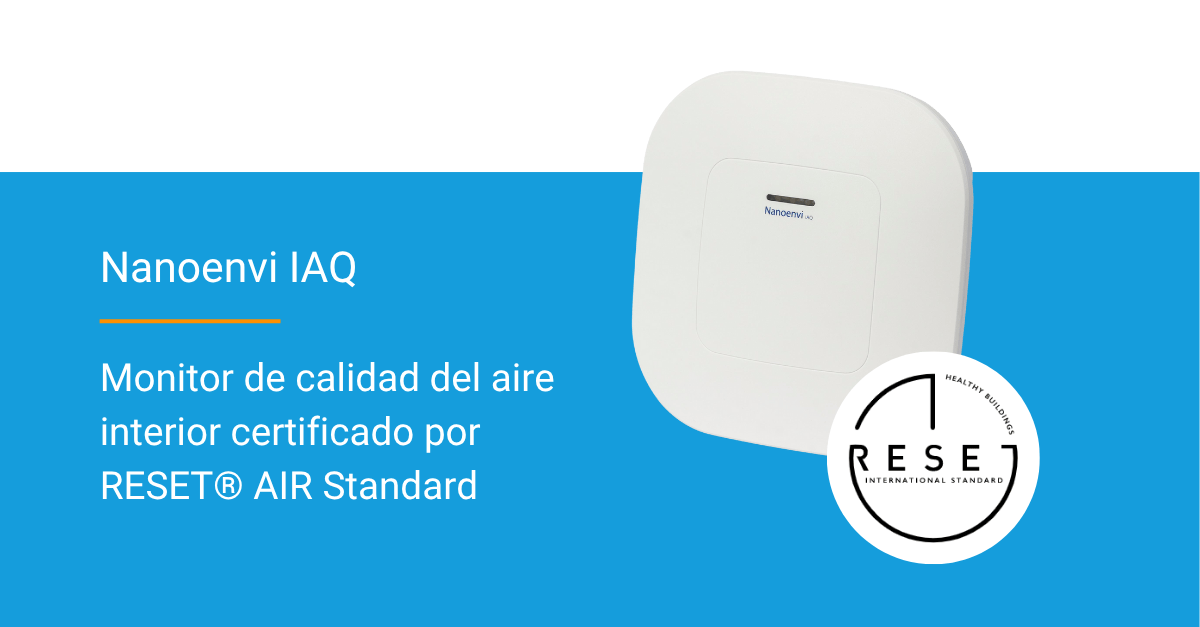 Nanoenvi IAQ es un monitor de la calidad del aire interior certificado por RESET Air Standard